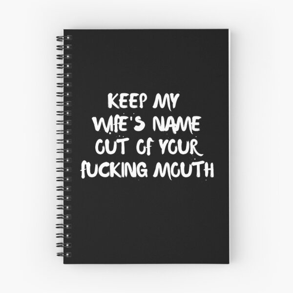 Item preview, Keep my wife's name out of your fucking mouth-simple text based-black and white font designed and sold by PacePoint.