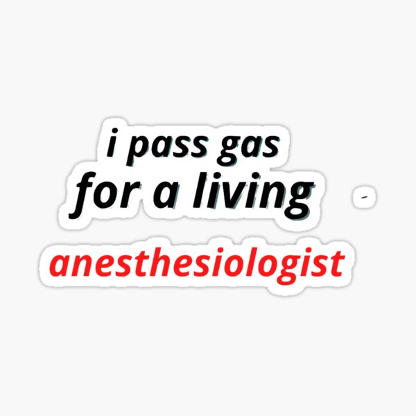 cool-i-pass-gas-for-a-living-anesthesiologist-sticker-by-mo3addesign