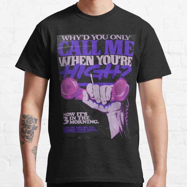 Pourquoi ne m'appelez-vous que lorsque vous êtes défoncé ? Oeuvre 4 T-shirt classique