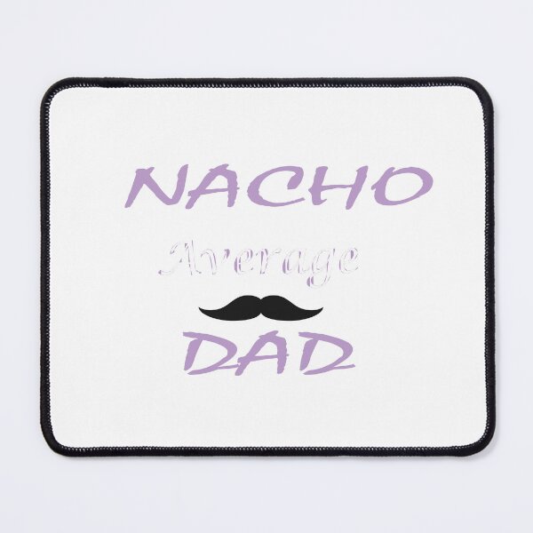 Item preview, NACHO AVERAGE DAD designed and sold by BeaaastDSN.