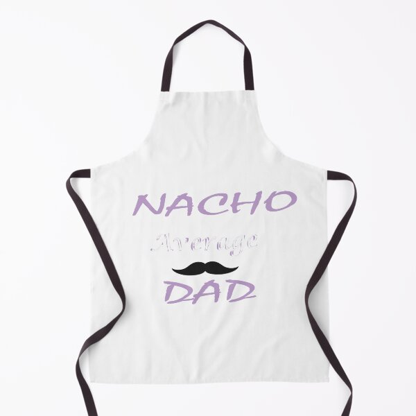Item preview, NACHO AVERAGE DAD designed and sold by BeaaastDSN.