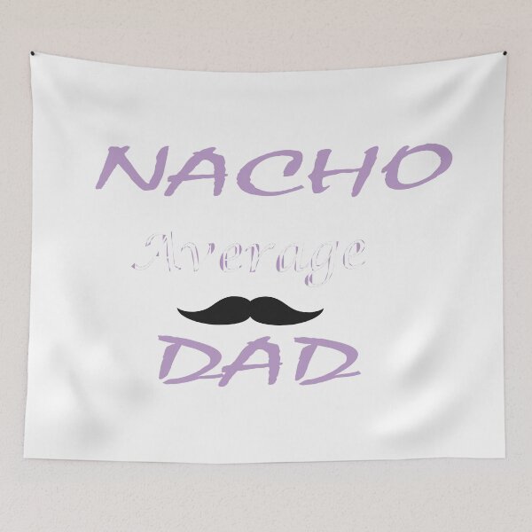 Item preview, NACHO AVERAGE DAD designed and sold by BeaaastDSN.