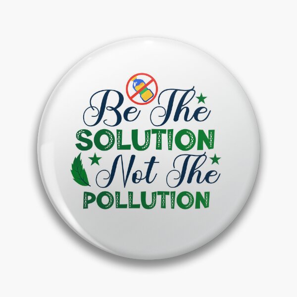Item preview, Be the Solution, Not the Pollution. It's Time to Say NO to Plastic designed and sold by SpringPetals.