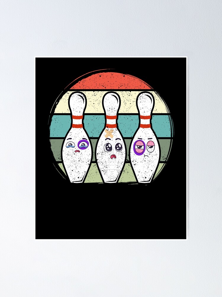 Beat Up Bowling Pins Funny Crazy Bowler Poster For Sale By Yanyo Redbubble 7077