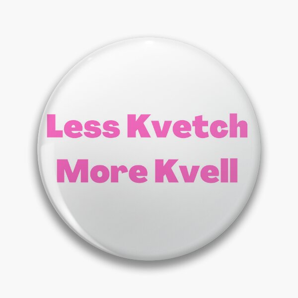 Item preview, Less Kvetch More Kvell - Yiddish Sayings designed and sold by NJGDesigns.