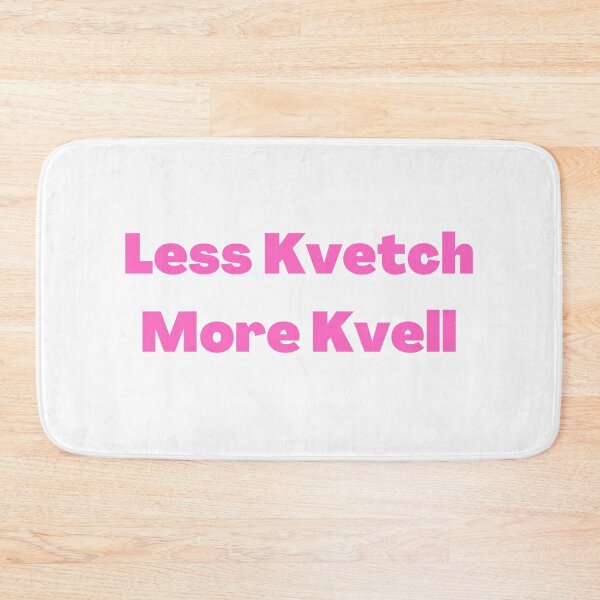 Item preview, Less Kvetch More Kvell - Yiddish Sayings designed and sold by NJGDesigns.
