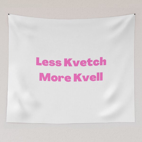 Item preview, Less Kvetch More Kvell - Yiddish Sayings designed and sold by NJGDesigns.