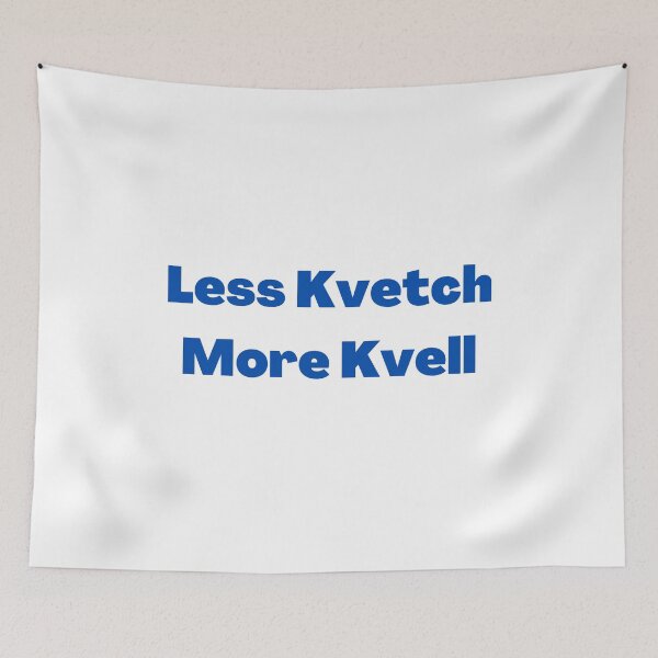 Item preview, Less Kvetch More Kvell - Yiddish Sayings blue designed and sold by NJGDesigns.