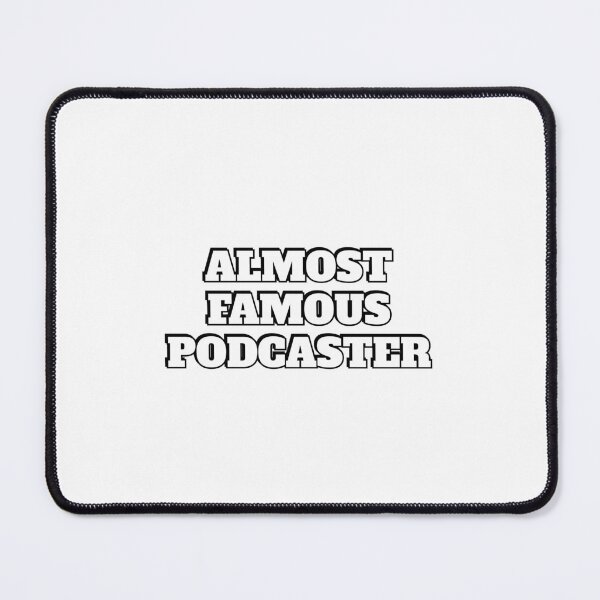 Item preview, Almost Famous Podcaster designed and sold by Inspirationmotivation.