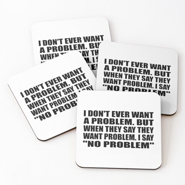 Item preview, I don't ever want a problem. But when they say they want problem. I say no problem designed and sold by Colorfulandfun.