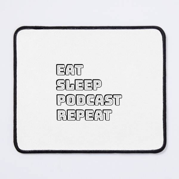 Item preview,   Eat Sleep Podcast Repeat  designed and sold by Inspirationmotivation.