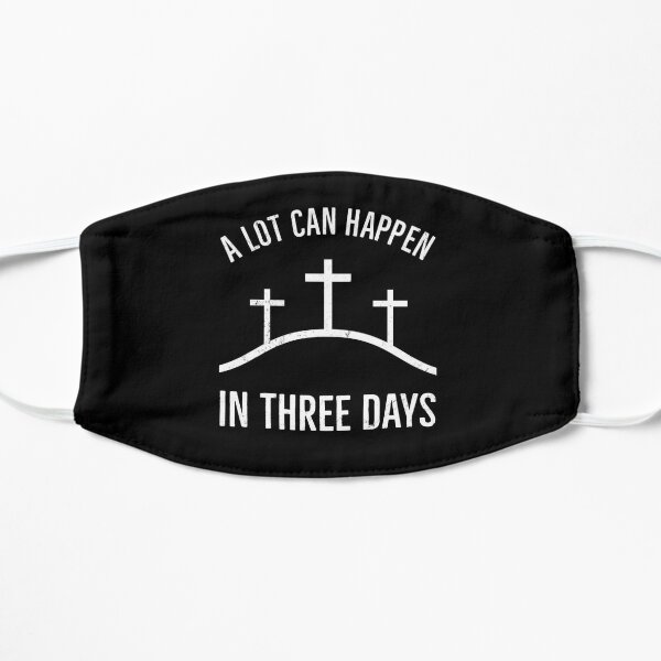 A Lot Can Happen in Three Days | Easter | Three Great Days Flat Mask