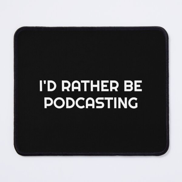Item preview,   Id rather be podcasting designed and sold by Inspirationmotivation.