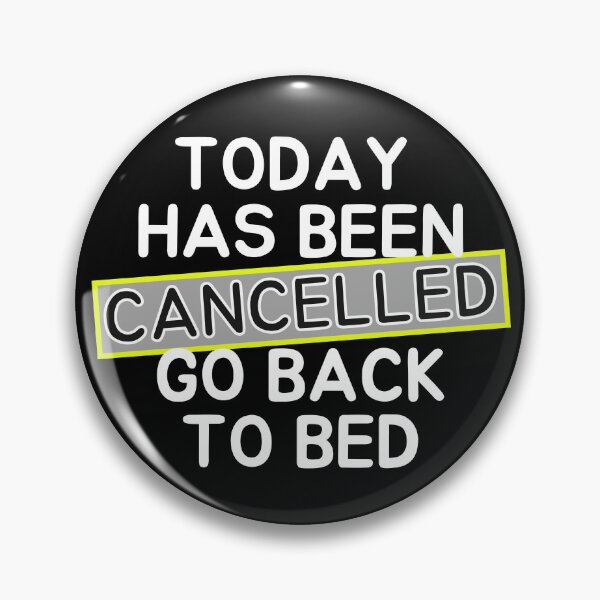 Item preview,   Today Has Been Canceled Go Back To Bed designed and sold by ni3ma.
