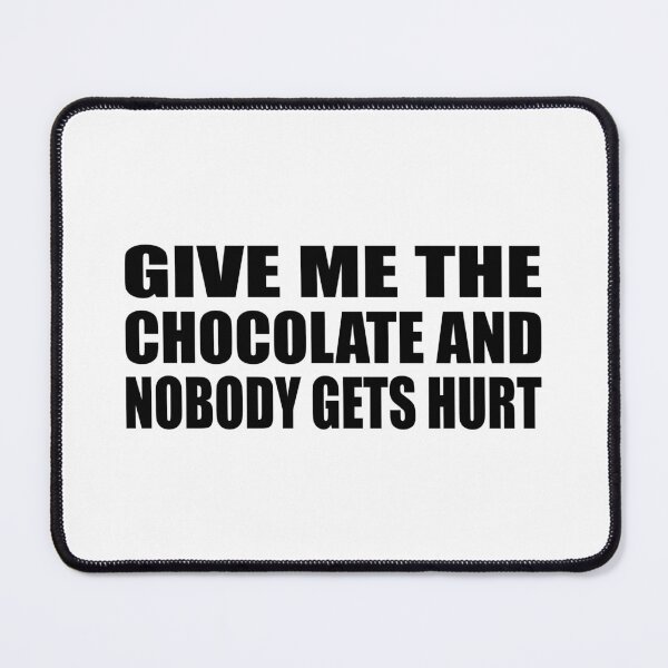 Item preview, Give me the chocolate and nobody gets hurt designed and sold by Colorfulandfun.