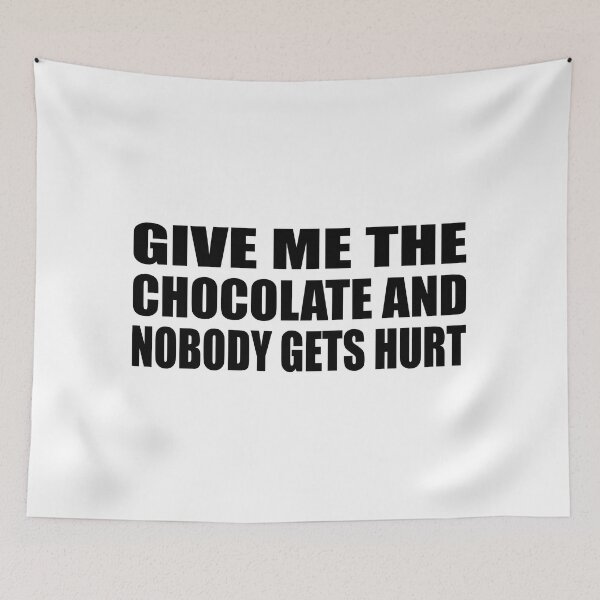 Item preview, Give me the chocolate and nobody gets hurt designed and sold by Colorfulandfun.