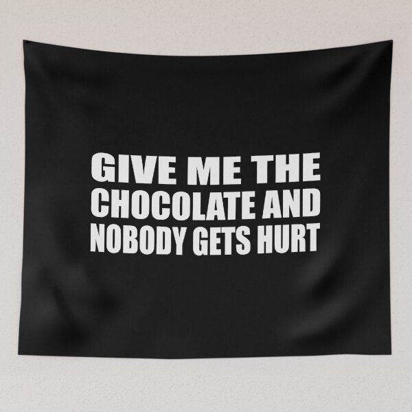 Item preview, Give me the chocolate and nobody gets hurt designed and sold by Colorfulandfun.