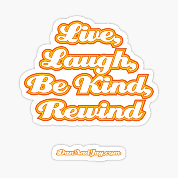 Live, Laugh, Be Kind, Rewind Sticker