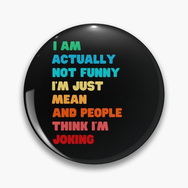 Item preview, I AM ACTUALLY NOT FUNNY, I'M JUST MEAND AND PEOPLE THINK I'M JOKING designed and sold by appareltolove.