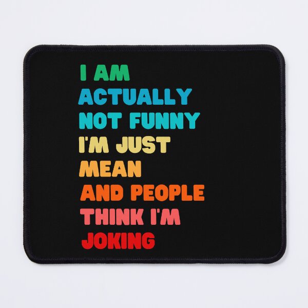 Item preview, I AM ACTUALLY NOT FUNNY, I'M JUST MEAND AND PEOPLE THINK I'M JOKING designed and sold by appareltolove.