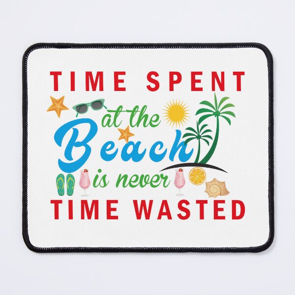 Item preview, Time Spent At The Beach Is Never Time Wasted - Time Spent At The Beach Is Never Time Wasted - Summer vibes designed and sold by mad art.
