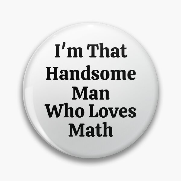 Item preview, I'm That Handsome Man Who Loves Math - Funny Math  designed and sold by usaworld.