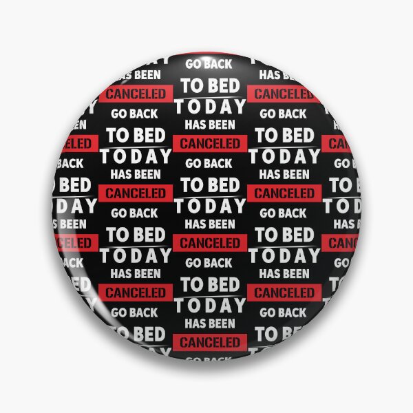 Item preview, Today Has Been Canceled Go Back To Bed designed and sold by wrapa04.
