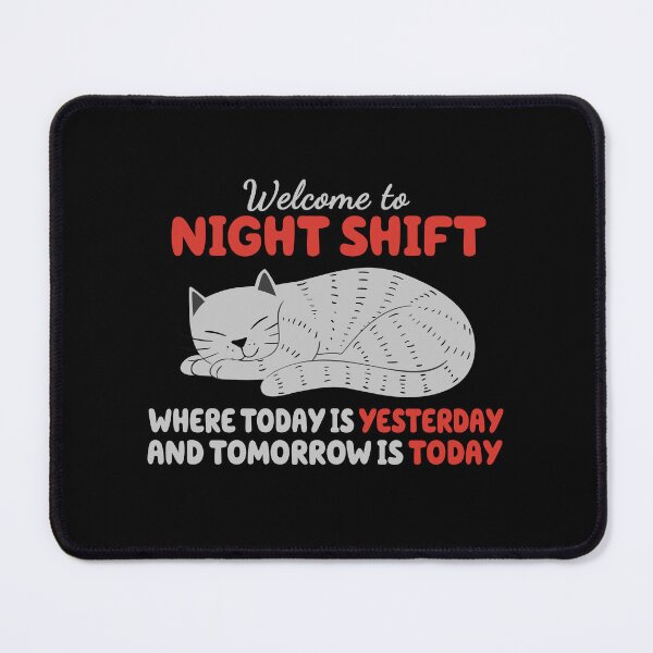 Item preview, Welcome To Night Shift, Where Today Is Yesterday - Cute Cat designed and sold by Cedroad Shirts.