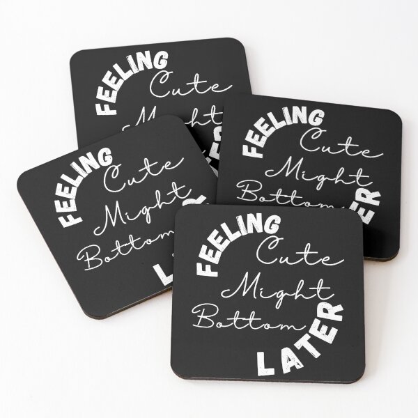 Item preview, feeling cute might bottom later  ,positive quote ,black and white illustration. designed and sold by Coolclassy.