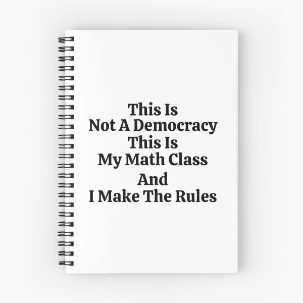 Item preview, This Is Not A Democracy This Is My Math Class And I Make The Rules - Funny Math  designed and sold by usaworld.