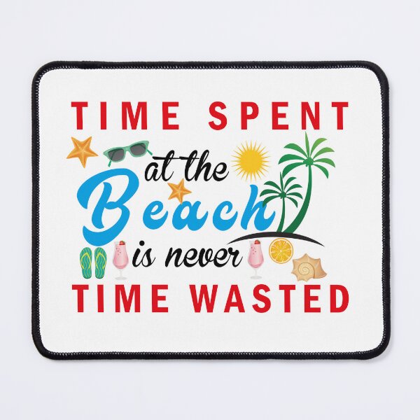 Item preview, Time Spent At The Beach Is Never Time Wasted - Time Spent At The Beach Is Never Time Wasted - Summer vibes designed and sold by mad art.