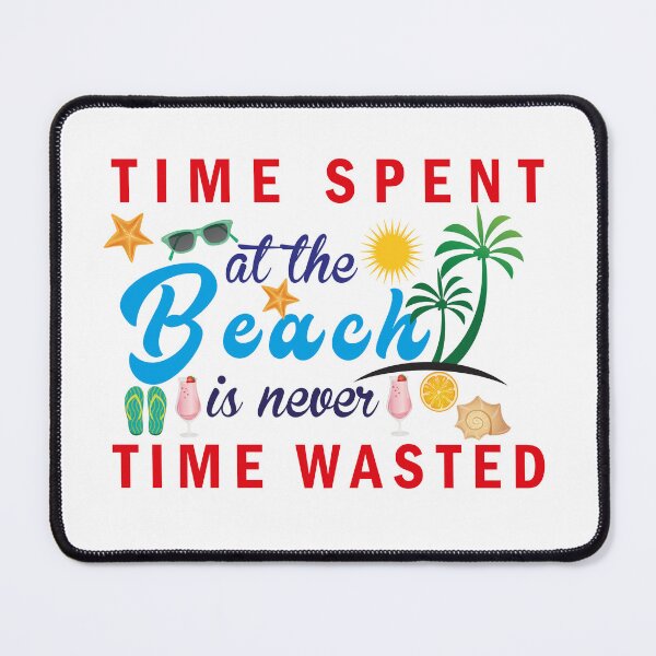 Item preview, Time Spent At The Beach Is Never Time Wasted - Time Spent At The Beach Is Never Time Wasted - Summer vibes designed and sold by mad art.