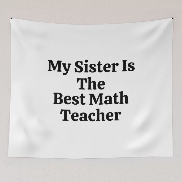 Item preview, My Sister Is The Best Math Teacher - Funny Math  designed and sold by usaworld.