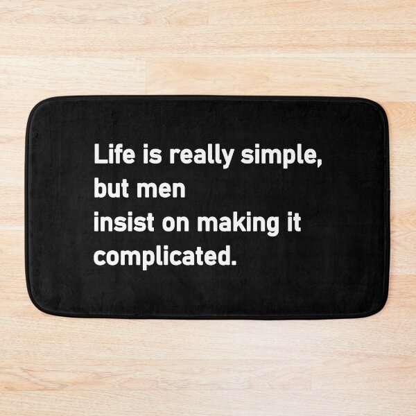 Item preview, Life is really simple but men insist on making it complicated designed and sold by Housestore.