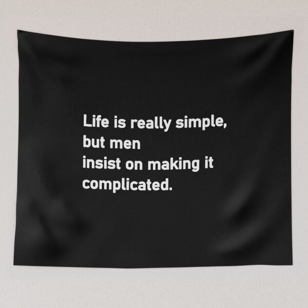 Item preview, Life is really simple but men insist on making it complicated designed and sold by Housestore.