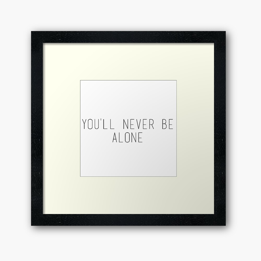 Shawn Mendes Quote You Ll Never Be Alone Framed Art Print By Albuuuchi Redbubble