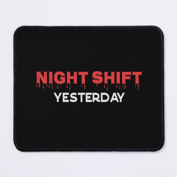 Item preview, Night Shift Yesterday - Funny designed and sold by Cedroad Shirts.