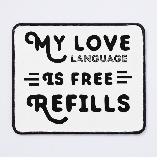 Item preview, My Love Language Is Free Refills  | Funny Quote Saying designed and sold by EliteSayings.