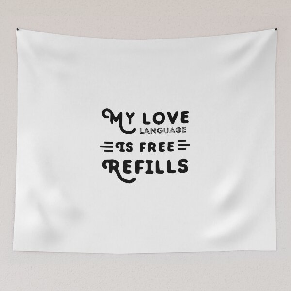 Item preview, My Love Language Is Free Refills  | Funny Quote Saying designed and sold by EliteSayings.