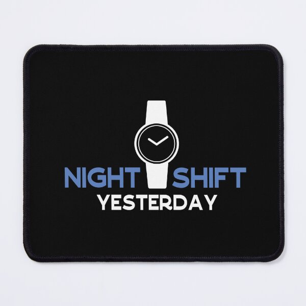 Item preview, Night Shift Yesterday - Funny  designed and sold by Cedroad Shirts.