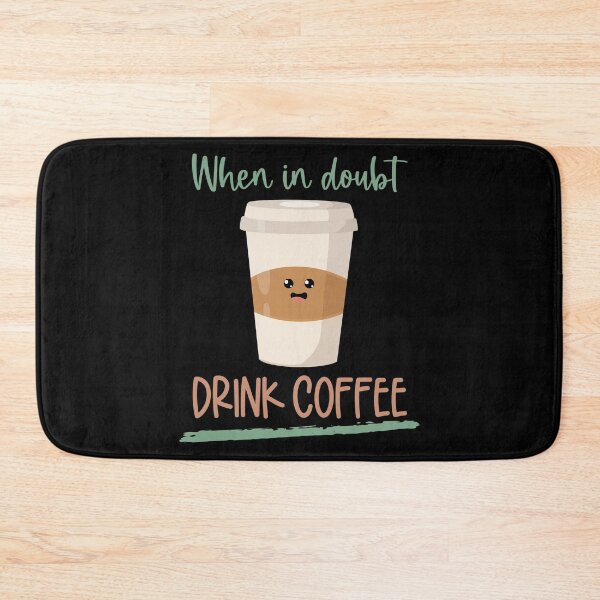 Item preview, When In Doubt Drink Coffee, Cute Take It Away Coffee Designs designed and sold by delikedesign.