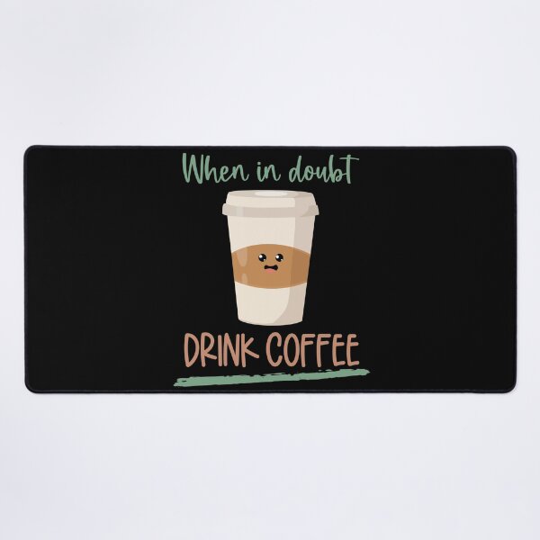 Item preview, When In Doubt Drink Coffee, Cute Take It Away Coffee Designs designed and sold by delikedesign.