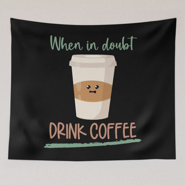 Item preview, When In Doubt Drink Coffee, Cute Take It Away Coffee Designs designed and sold by delikedesign.