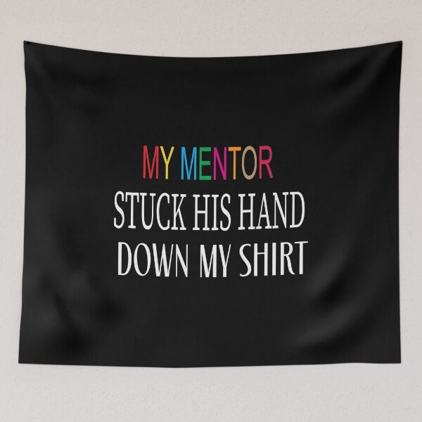 Item preview, my mentor stuck his hand down my shirt designed and sold by karim82.