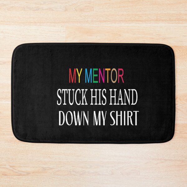 Item preview, my mentor stuck his hand down my shirt designed and sold by karim82.