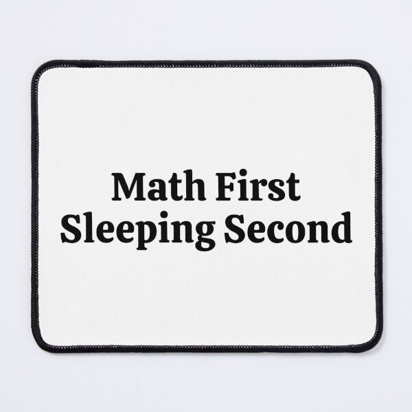 Item preview, Math First Sleeping Second - Funny Math  designed and sold by usaworld.