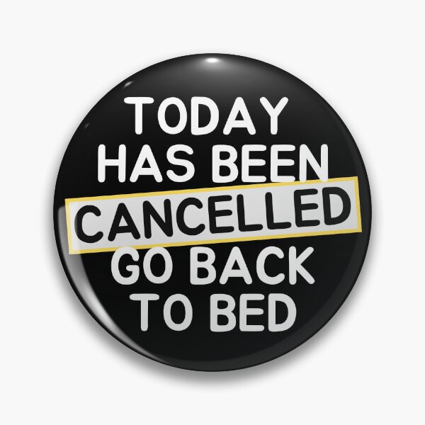 Item preview,   Today Has Been Canceled Go Back To Bed designed and sold by ni3ma.