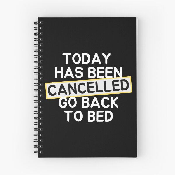 Item preview,   Today Has Been Canceled Go Back To Bed designed and sold by ni3ma.