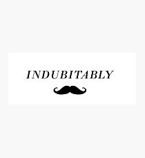 Indubitably Photographic Print