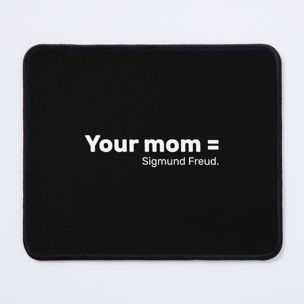 Item preview, Your mom. - Sigmund Freud : Gift Idea For Your mom designed and sold by AuthenticKick.